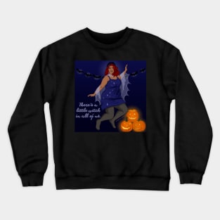 There's A Little Witch In All Of Us Crewneck Sweatshirt